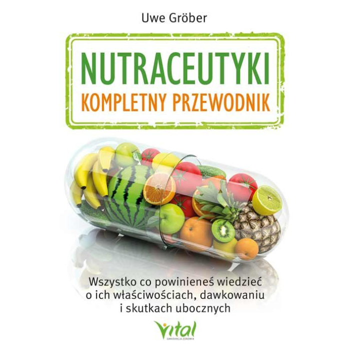 Nutraceutyki - kompletny przewodnik - Uwe Gröber